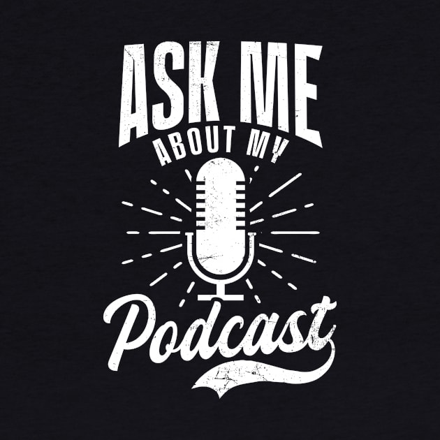 Podcaster Shirt | Ask Me About My Podcast by Gawkclothing